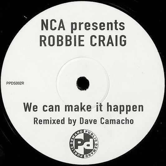 NCA Presents Robbie Craig - We Can Make It Happen (Remixed By Dave Camacho) (12")
