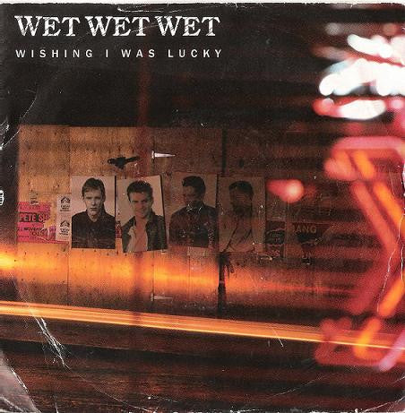 Wet Wet Wet - Wishing I Was Lucky (7", Single, Inj)