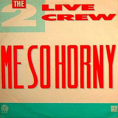 The 2 Live Crew - Me So Horny (12")