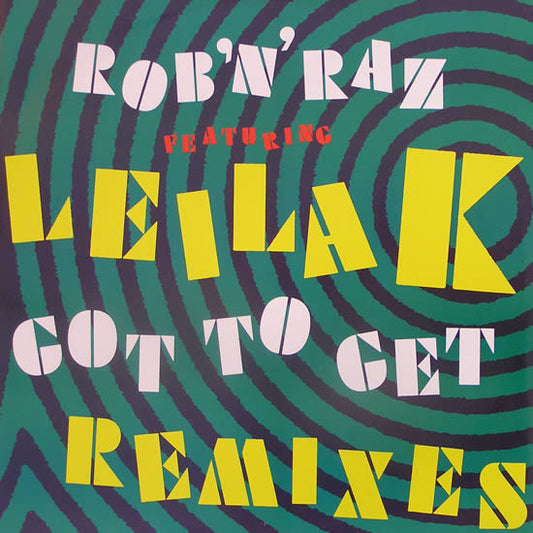 Rob 'N' Raz Featuring Leila K - Got To Get (Remixes) (12")