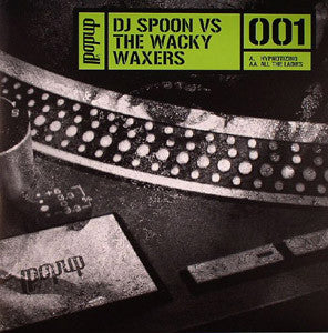 DJ Spoon (2) Vs The Wacky Waxers - Hypnotizing / All The Ladies (12", Gre)