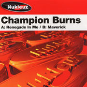 Champion Burns - Renegade In Me / Maverick (12")