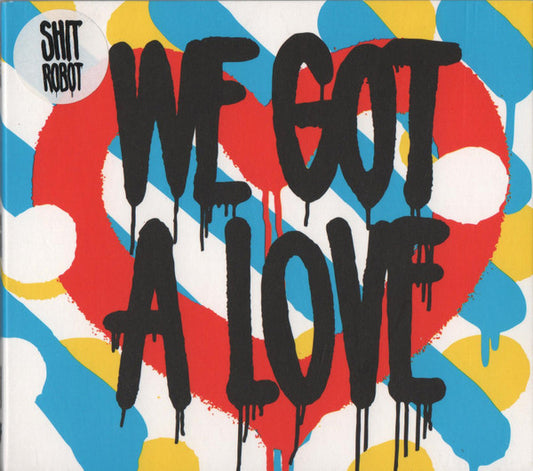Shit Robot - We Got A Love (CD, Album)