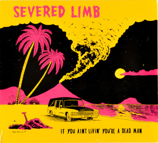 Severed Limb* - If You Aint Livin' You're A Dead Man (CD, Album)