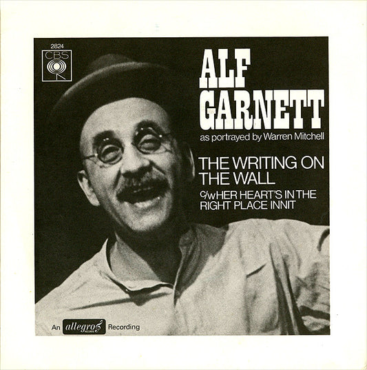 Alf Garnett As Portrayed By Warren Mitchell - The Writing On The Wall (7")