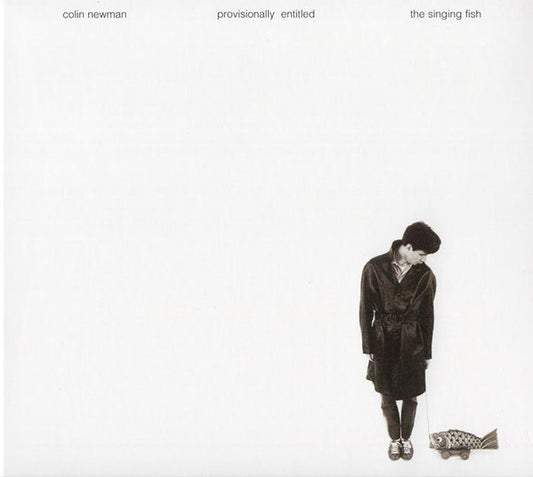Colin Newman - Provisionally Entitled The Singing Fish (CD, Album, RE + CD, Comp + RM, Dig)