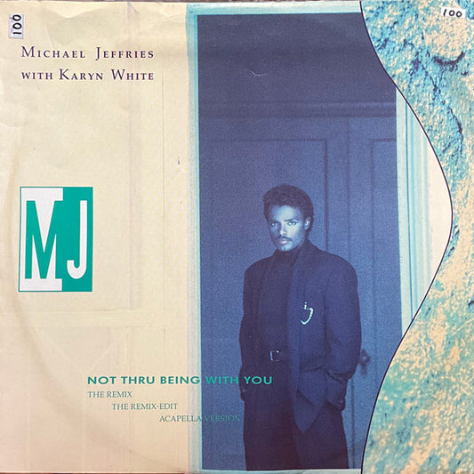 Michael Jeffries With Karyn White - Not Thru Being With You (The Remix) (12")