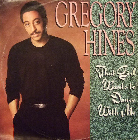 Gregory Hines - That Girl Wants To Dance With Me (12")