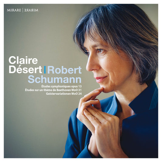 Claire Désert, Robert Schumann - Études Symphoniques, Op. 13 / Études Sur Un Thème De Beethoven, WoO 31 / Geistervariationen, WoO 24 (CD, Album)