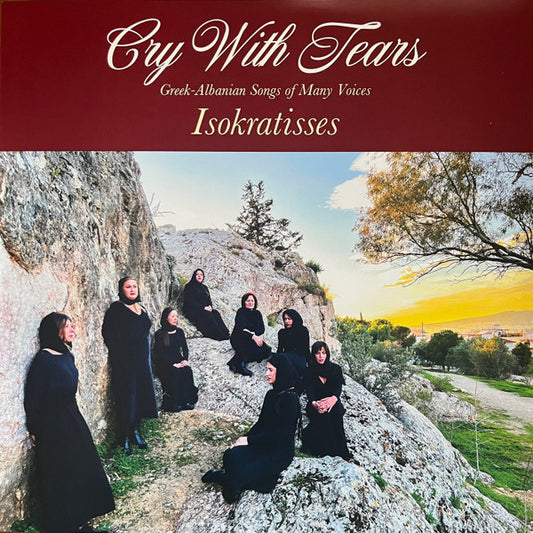 Isokratisses* - Cry With Tears: Greek-Albanian Songs Of Many Voices (LP, Album)