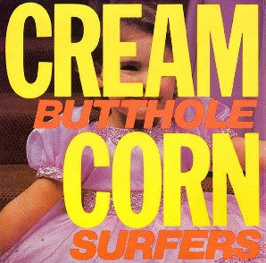 Butthole Surfers - Cream Corn From The Socket Of Davis (12", EP, RE, RM)