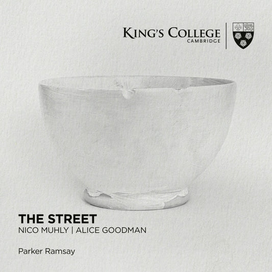 King's College Cambridge*, Nico Muhly | Alice Goodman, Parker Ramsay (2) - The Street (2xCD)