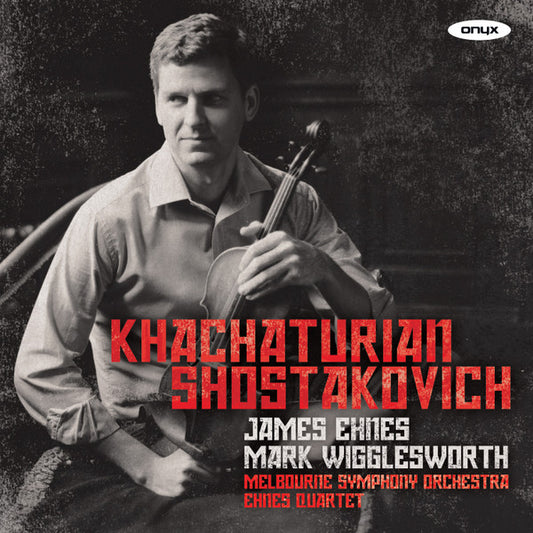 Khachaturian*, Shostakovich*, James Ehnes, Mark Wigglesworth, Melbourne Symphony Orchestra, Ehnes Quartet - Khachaturian : Shostakovich (CD, Album)