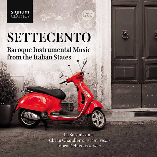 La Serenissima, Adrian Chandler, Tabea Debus - Settecento: Baroque Instrumental Music From The Italian States (CD, Album)