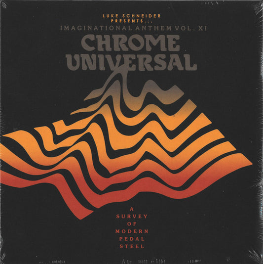 Various - Luke Schneider Presents... Imaginational Anthem Vol. XI: Chrome Universal - A Survey Of Modern Pedal Steel (CD, Comp)