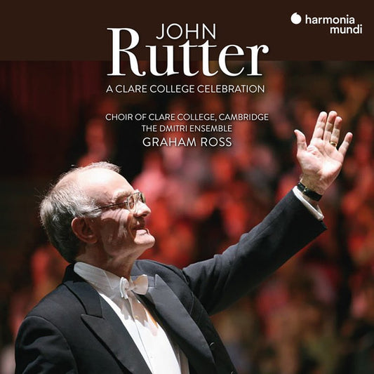 John Rutter / The Choir Of Clare College, The Dmitri Ensemble, Graham Ross - A Clare College Celebration (CD)