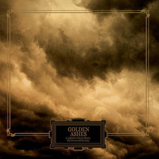Golden Ashes - A Lightless Christ Shuns The Crown Of Divinity (LP, Album)