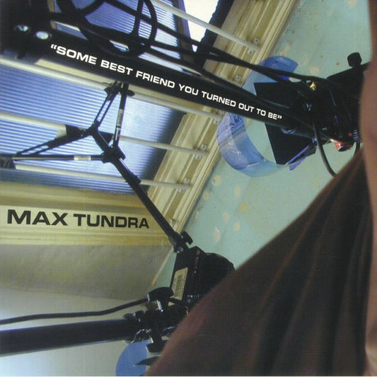 Max Tundra - Some Best Friend You Turned Out To Be (LP, Album, RM, Tra)