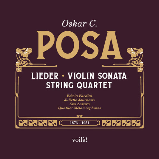 Oskar C. Posa - Edwin Fardini, Juliette Journaux, Eva Zavaro, Quatuor Métamorphoses, Simon Dechambre - Lieder / Violin Sonata / String Quartet (2xCD, Album)