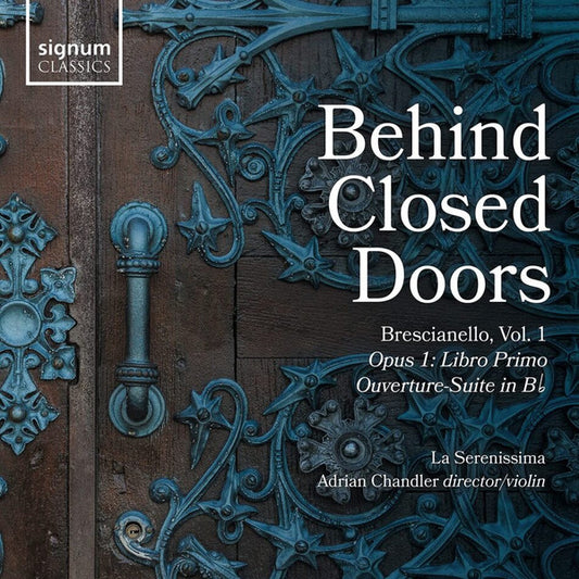 Brescianello* – La Serenissima, Adrian Chandler - Behind Closed Doors Vol. 1 (CD)