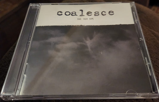 Coalesce - Give Them Rope (CD, Album, RE, RM)