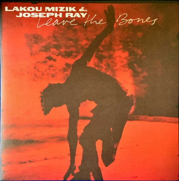 Lakou Mizik & Joseph Ray - Leave The Bones (2xLP, Album)