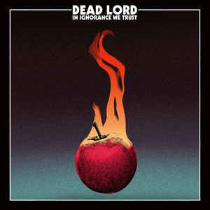 Dead Lord - In Ignorance We Trust (CD, Album)