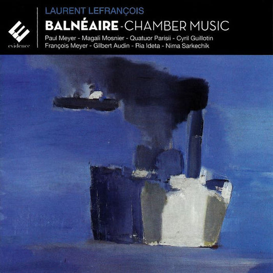 Laurent Lefrançois - Paul Meyer, Magali Mosnier, Quatuor Parisii, Cyril Guillotin, François Meyer, Gilbert Audin, Ria Ideta, Nima Sarkechik* - Balnéaire - Chamber Music (CD, Album)