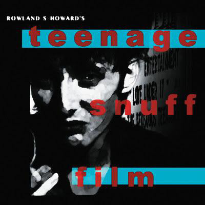 Rowland S. Howard - Teenage Snuff Film (CD, Album, RE)
