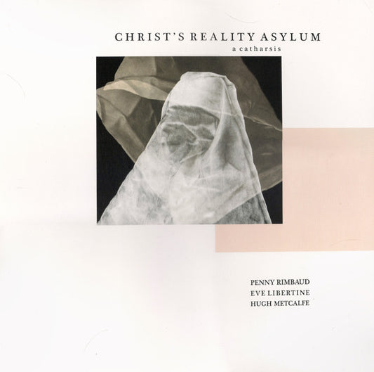 Penny Rimbaud, Eve Libertine, Hugh Metcalfe - Christ's Reality Asylum (2xLP, Album)