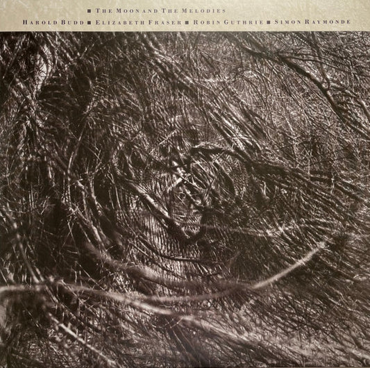 Harold Budd ▪ Elizabeth Fraser ▪ Robin Guthrie ▪ Simon Raymonde - The Moon And The Melodies (LP, Album, RE, RM, Opt)