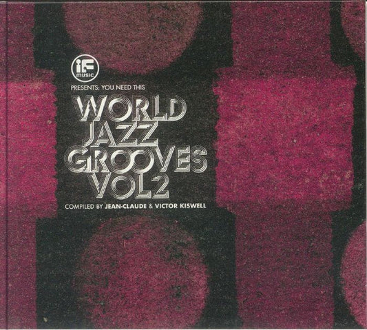 Jean-Claude* & Victor Kiswell - If Music Presents: You Need This - World Jazz Grooves Vol 2 (CD, Comp)