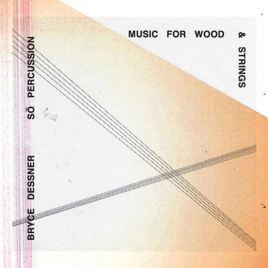 Bryce Dessner, So Percussion - Music for Wood and Strings  (CD, Album)