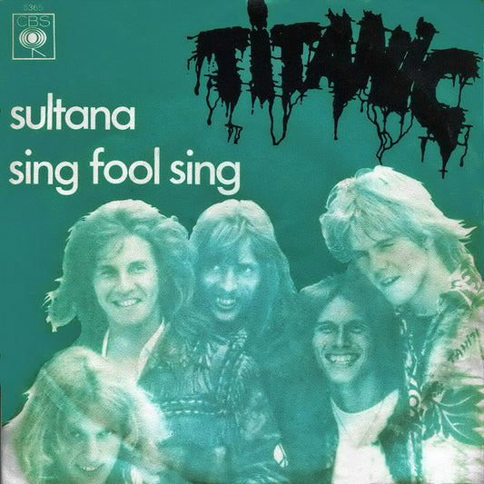 Titanic (3) - Sultana / Sing Fool Sing  (7")