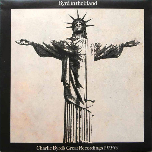 Charlie Byrd - Byrd In The Hand: Charlie Byrd's Great Recordings 1973-75 (LP, Comp)
