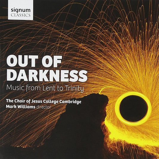 The Choir Of Jesus College Cambridge*, Mark Williams (33) - Out Of Darkness. Music From Lent To Trinity (CD, Album)