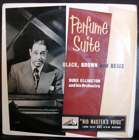 Duke Ellington And His Orchestra - Perfume Suite  And Black, Brown And Beige (10")
