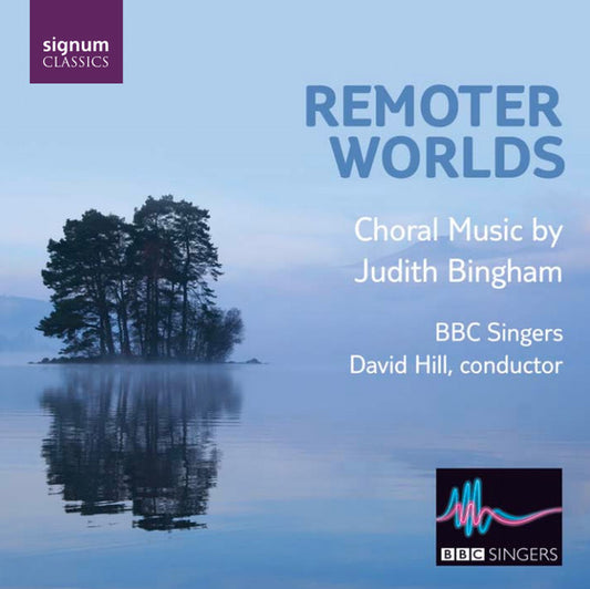 BBC Singers, David Hill, Judith Bingham - Remoter Worlds, Choral Music By Judith Bingham (CD)