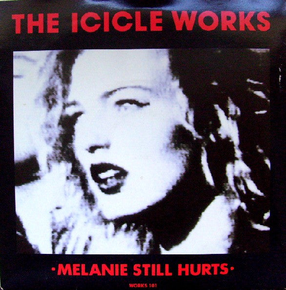 The Icicle Works - Melanie Still Hurts (7", Single)