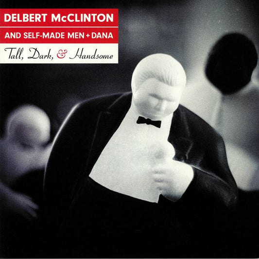 Delbert McClinton And Self-Made Men* + Dana* - Tall, Dark, & Handsome (LP, Album, 180)