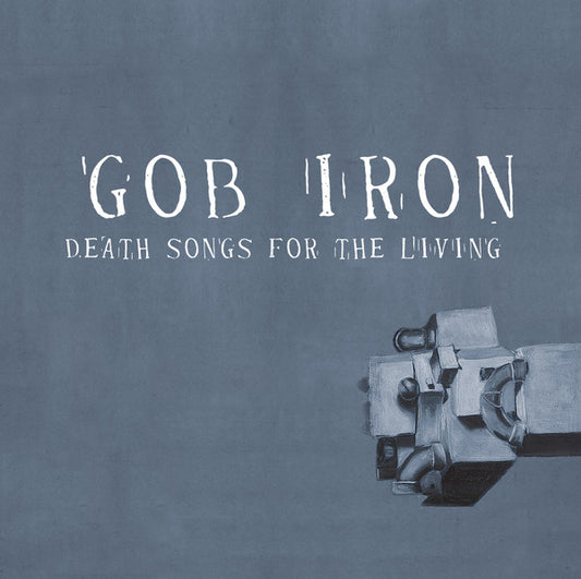 Gob Iron - Death Songs For The Living (LP, Album)