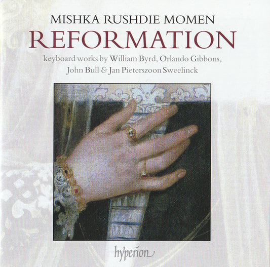 Mishka Rushdie Momen / William Byrd, Orlando Gibbons, John Bull & Jan Pieterszoon Sweelinck - Reformation: Keyboard Works by William Byrd, Orlando Gibbons, John Bull & Jan Pieterszoon Sweelinck (CD, Album)