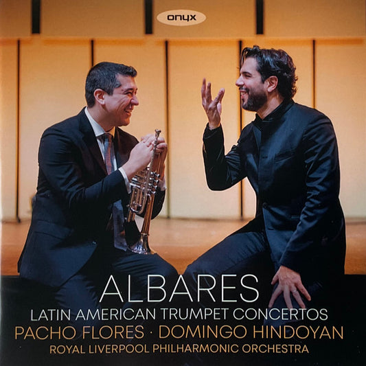 Pacho Flores, Royal Liverpool Philharmonic Orchestra, Domingo Hindoyan - Albares (Latin American Trumpet Concertos) (CD, Album)