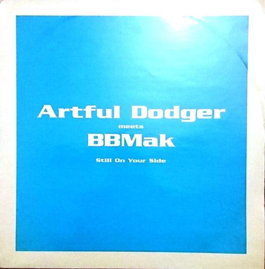 Artful Dodger Meets BBMak - Still On Your Side (12")