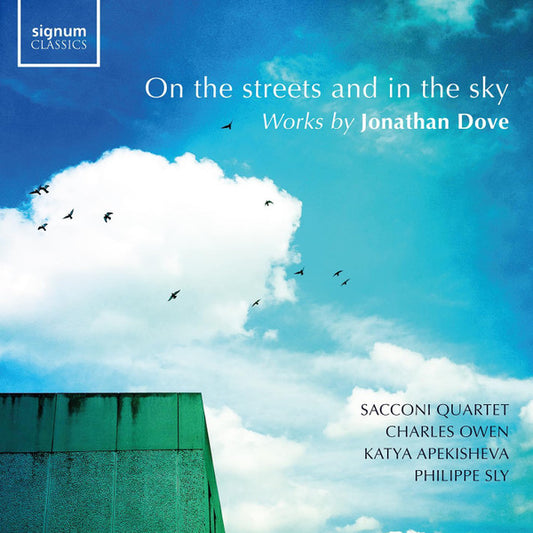 Sacconi Quartet*, Charles Owen (2), Katya Apekisheva, Philippe Sly , Works By Jonathan Dove - On The Streets And In The Sky (CD, Album)