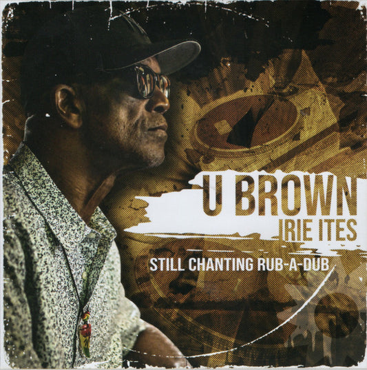 U Brown, Irie Ites - Still Chanting Rub-A-Dub (CD, Album)