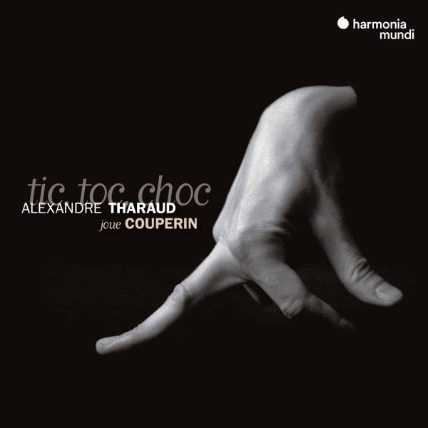 Couperin* - Alexandre Tharaud - Tic, Toc, Choc (CD, Album, RE)