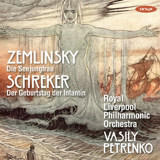 Alexander Von Zemlinsky, Franz Schreker, Royal Liverpool Philharmonic Orchestra, Vasily Petrenko - Die Seejungfrau / Der Geburtstag Der Infantin (CD, Album)