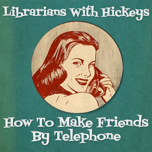 Librarians With Hickeys - How To Make Friends By Telephone (CD, Album)