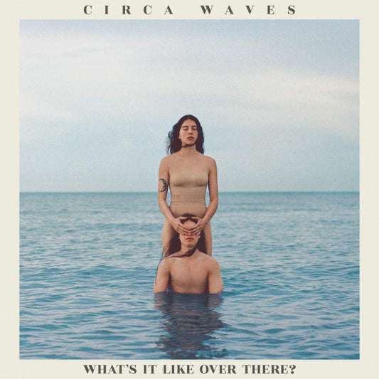 Circa Waves - What's It Like Over There? (LP, Album)
